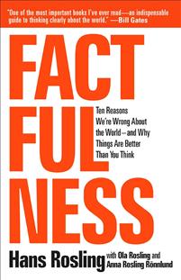 factfulness-ten-reasons-were-wrong-about-the-world--and-why-things-are-better-than-you-think